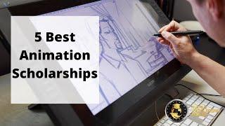 5 Best Animation Scholarships 2022