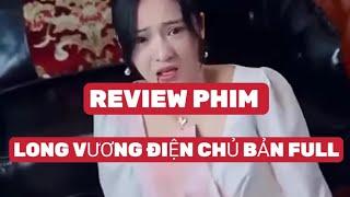 REVIEW PHIM: LONG VƯƠNG ĐIỆN CHỦ BẢN FULL..  #xemgihomnay #reviewphim #mediachannel #phimhay2023