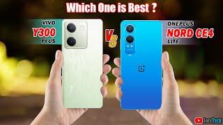 STOP Wasting Your Money on the WRONG Phone! Vivo Y300 Plus Vs Oneplus Nord CE4 Lite