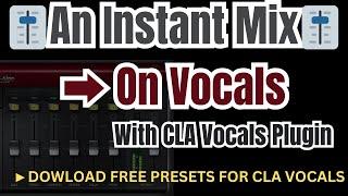 An Instant Mix On Vocals w/ CLA Vocals Plugin (Download Free Presets)