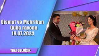 Qismət və Mehriban Quba rayonu - Toya gəlmişik 19.07.2024