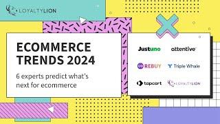 Hear the hottest ecommerce trends for 2024 with LoyaltyLion