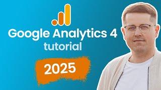 Google Analytics 4 tutorial for beginners (2025) || GA4 course