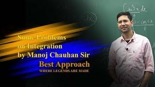 Some Problems on Integration by Manoj Chauhan Sir || Best Approach