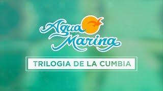 Agua Marina - Trilogía de la Cumbia