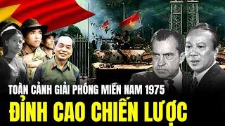 Toàn Cảnh Giải Phóng Miền Nam 1975 ĐỈNH CAO CỦA CHIẾN THUẬT | Lịch Sử Quân Sự
