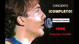 Concierto COMPLETO de CRISTIAN CASTRO | Guayaquil, Ecuador | 1996