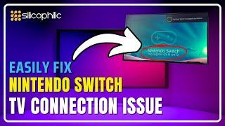 How to Fix Nintendo Switch TV Connection Issues: Step-by-Step Guide