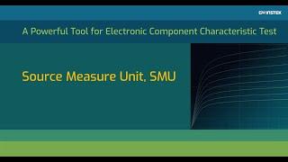 A Powerful Tool for Electronic Component Characteristic Test: GSM-20H10 Source Measure Unit