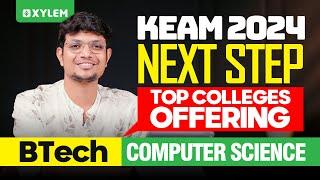 KEAM 2024 Next Step - Top Colleges Offering Btech - Computer Science | Xylem KEAM