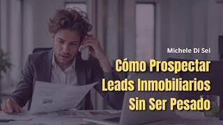 Cómo Prospectar Leads Inmobiliarios Muertos y Multiplicar tus Ventas (Sin Ser un Pesado)