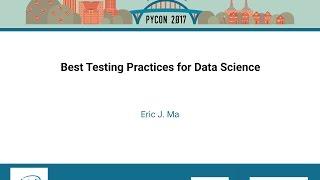 Eric J  Ma   Best Testing Practices for Data Science   PyCon 2017