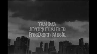 Trauma | Jeyop$ Ft.AlFred | Official Soundtrack |