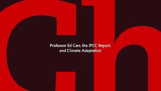 Challenge. Change. "Ed Carr, the IPCC Report, and Climate Adaptation" (S01E04)