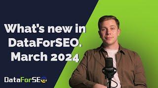 Google Trends Alternative? | API integration made easier | What’s new in DataForSEO - March 2024