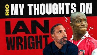 Rio Ferdinand - My Thoughts On Ian Wright