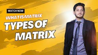 Introduction to Matrix | Types Of Matrices | Mathematics | Class X | the educational hub