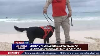 Defensa Civil ofrece detalles búsqueda de joven de la india desaparecida en playa de Punta Cana