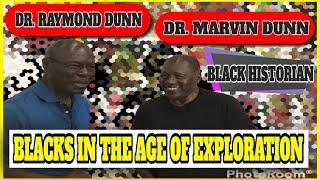 S4 Ep1 DR. RAYMOND DUNN & DR. MARVIN DUNN BLACKS IN THE AGE OF EXPLORATION/BLACK HISTORIAN/HISTORY