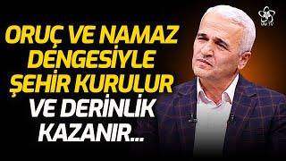 "Şehrin Derinliği Oruç, Aşikarı Namazdır" | Düşünce ve Hayat Vav TV