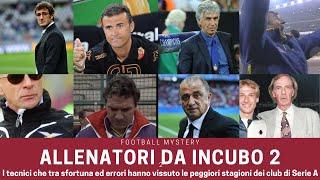 Serie A, i peggiori allenatori? ALLENATORI da incubo 2