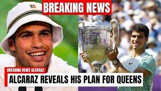 BREAKING: CARLOS ALCARAZ REVEALS the REAL REASON for ENTERING QUEEN'S in 2025