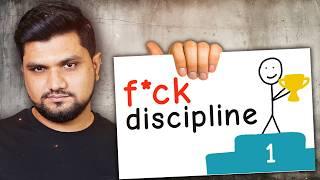 F**k Discipline !! How to actually OUTWORK everyone (the easy way) ? क्या DISCIPLINE सचमे ज़रूरी है