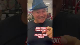 COMING SOON TO THE ZAPATA BRAND PODCAST #zapata #podcast #bodybuilding #jimmythebull