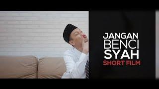 Jangan Benci Syah | Short Film