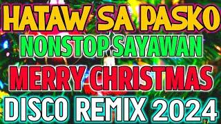 HATAW SA PASKO | NONSTOP SAYAWAN DISCO REMIX | Merry Christmas - Disco Nation Remix