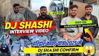 DJ Shashi Jharkhand Interview Vlog || Haridwar Kawad Yatra 2025 Ka Liye Jharkhand DJ Shashi Finally