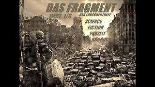 DAS FRAGMENT PART 1/3 - SCIENCE FICTION/ENDZEIT HÖRBUCH