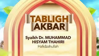 Hadirilah Tabligh Akbar Syaikh Dr. Muhammad Hisyam Thahiri