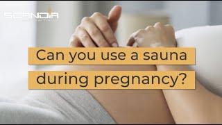 Can You Use a Sauna During Pregnancy?