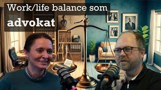 Work/Life balance som advokat – myter, realiteter og vores erfaringer