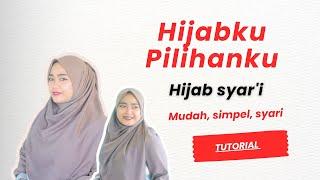 Hijabku Pilihanku | Tutorial Hijab Syar'i Mudah, Simple, Syar'i