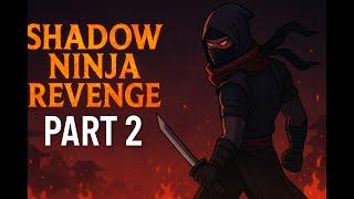 Shadow Ninja Revenge - Part 2 | The Hunt Continues in the Shadows ️