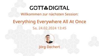 GOTTDIGITAL Konferenz 2024 - Keynote1 - Everything Everywhere All At Once