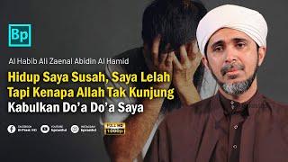 Saya Lelah...Hampir Menyerah, Allah Tak Kabulkan Do'a Saya | Habib Ali Zaenal Abidin Al Hamid