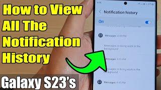 Galaxy S23's: How to View All The Notification History