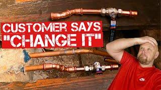 PLUMBING JOB doesn’t go to plan.... Customer wants it changed | REAL WORLD PLUMBING