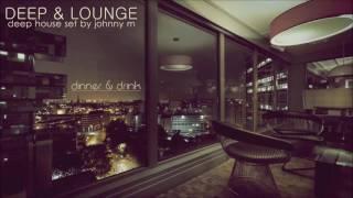 Deep & Lounge | Deep House Set [Dinner & Drink] Mixed By Johnny M