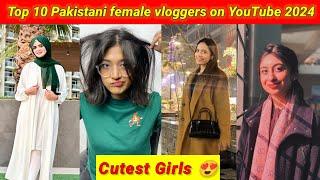 Top 10 Pakistani Female YouTubers || Top 10 Pakistani Female Vloggers on YouTube || 2024  || Cutest