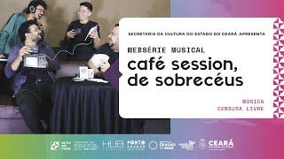 Arte em Rede | Websérie musical "Café Session", com Banda Sobrecéus