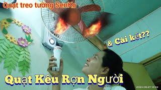 Fan| Quạt Treo Senko Kêu Rợn Người & Cái kết?? | sửa quạt điện tại nhà