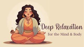 Deep Relaxation for the Mind & Body (Guided Meditation)