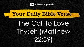 The Call to Love Thyself (Matthew 22:39)