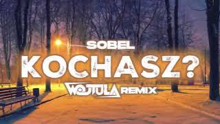 Sobel - KOCHASZ? (WOJTULA REMIX)