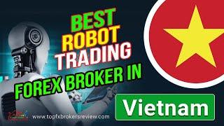 Best Robot Forex Brokers in Vietnam 2025 | Robot Forex Brokers | Robot Trading