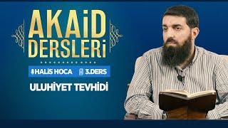 Uluhiyet Tevhidi | Akaid Dersleri - 3 | Halis Bayancuk Hoca